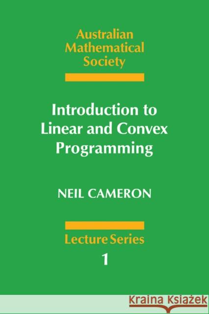 Introduction to Linear and Convex Programming Neil Cameron J. H. Loxton C. C. Heyde 9780521312073