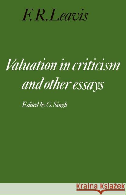 F. R. Leavis: 'Valuation in Criticism' and Other Essays Leavis, F. R. 9780521312103