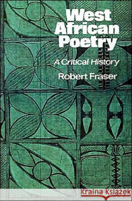 West African Poetry: A Critical History Fraser, Robert 9780521312233