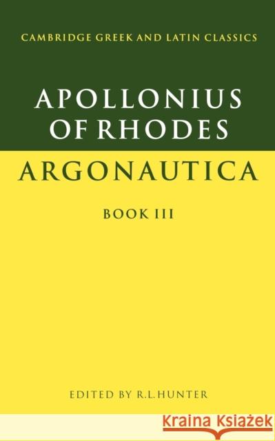 Apollonius of Rhodes: Argonautica Book III Apollonius                               Of Rhodes Apollonius R. L. Hunter 9780521312363 Cambridge University Press