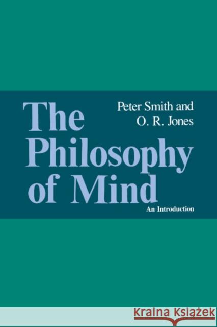The Philosophy of Mind: An Introduction Smith, Peter 9780521312509 Cambridge University Press