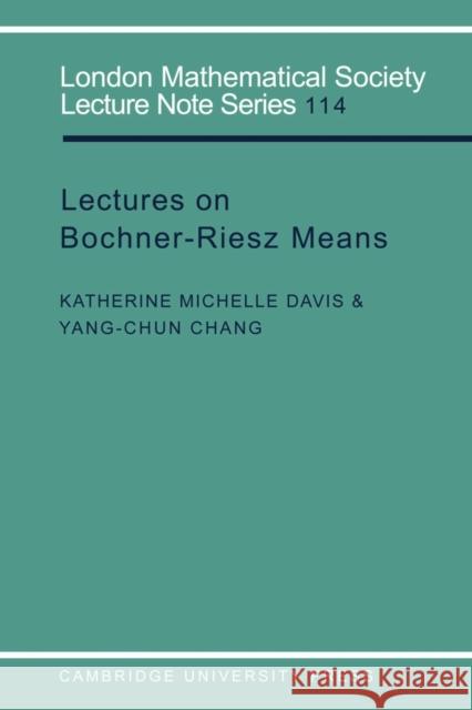 Lectures on Bochner-Riesz Means Katherine Michelle Davis Yang-Chun Chang J. W. S. Cassels 9780521312776 Cambridge University Press