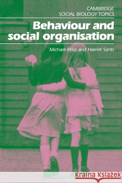 Behaviour and Social Organisation Michael Reiss Harriet Sants Alan Cornwell 9780521313285