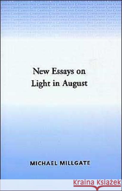 New Essays on Light in August Michael Millgate Emory Elliott Michael Millgate 9780521313322