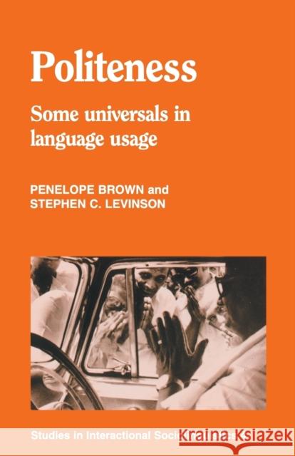 Politeness: Some Universals in Language Usage Brown, Penelope 9780521313551 Cambridge University Press