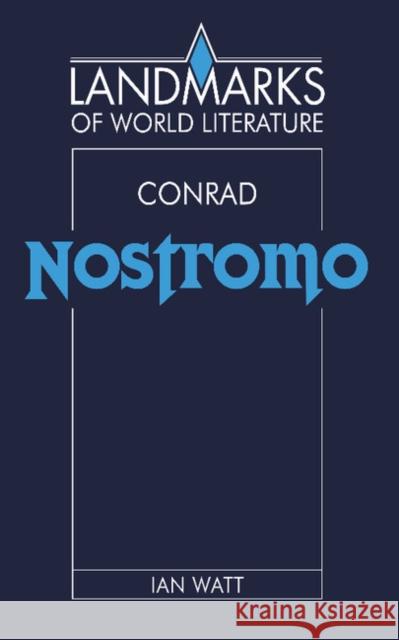 Conrad: Nostromo Ian Watt J. P. Stern 9780521313650 Cambridge University Press