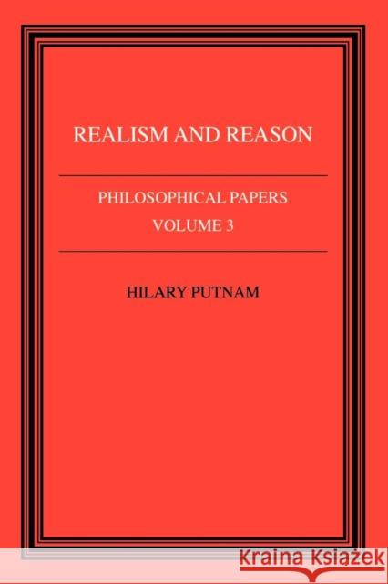 Philosophical Papers: Volume 3, Realism and Reason Hilary Putman Hilary Putnam 9780521313940 Cambridge University Press