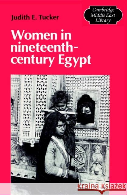 Women in Nineteenth-Century Egypt Judith E. Tucker Edmund Burke Michael C. Hudson 9780521314206 Cambridge University Press