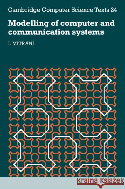 Modelling of Computer and Communication Systems I. Mitrani Israel Mitrani 9780521314220 Cambridge University Press