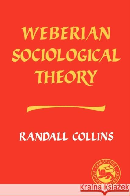 Weberian Sociological Theory Randall Collins 9780521314268 Cambridge University Press