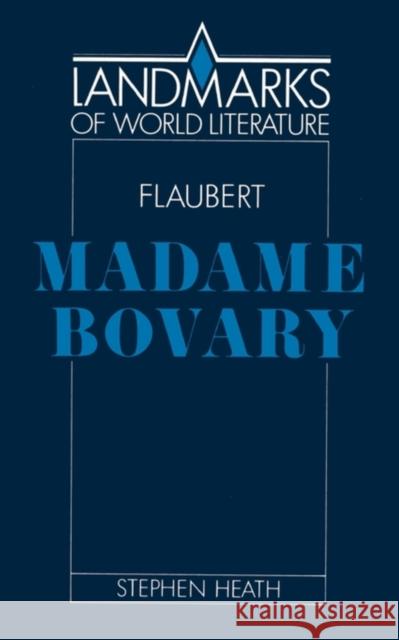 Gustave Flaubert, Madame Bovary Heath, Stephen C. 9780521314831 Cambridge University Press