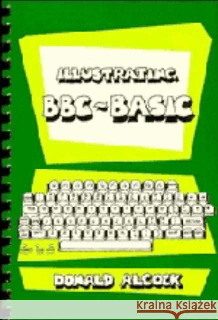Illustrating BBC Basic Donald Alcock 9780521314954 Cambridge University Press
