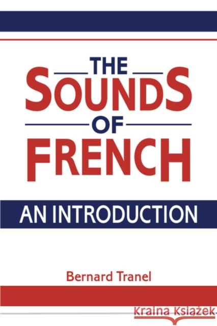 The Sounds of French: An Introduction Tranel, Bernard 9780521315104 Cambridge University Press