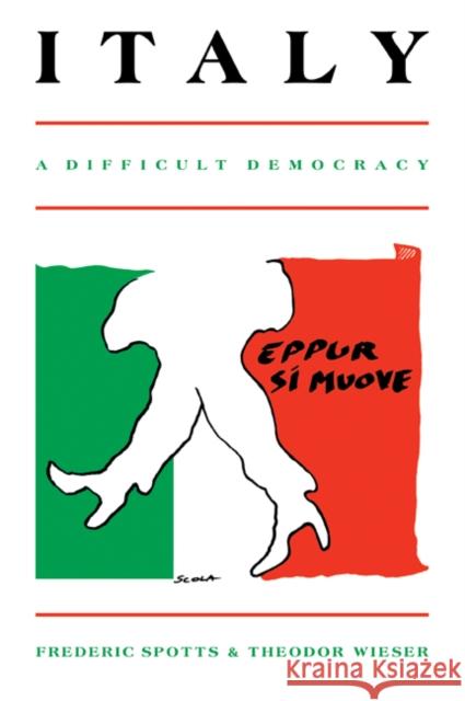 Italy: A Difficult Democracy: A Survey of Italian Politics Spotts, Frederic 9780521315111