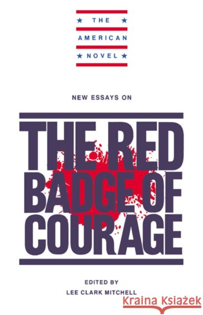 New Essays on the Red Badge of Courage Mitchell, Lee Clark 9780521315128 Cambridge University Press