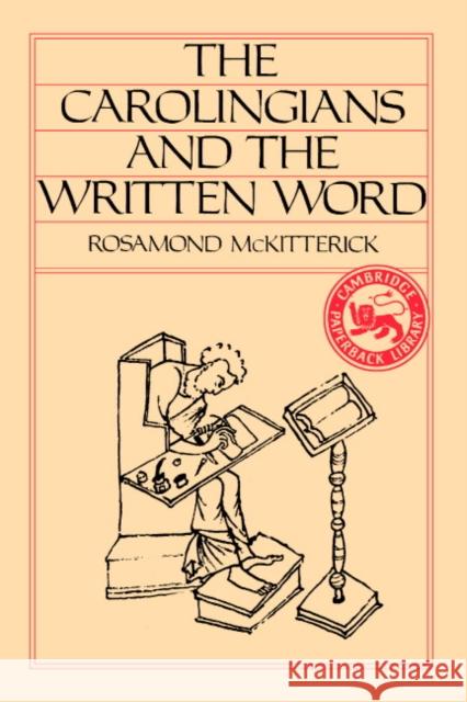 The Carolingians and the Written Word Rosamond McKitterick 9780521315654 Cambridge University Press