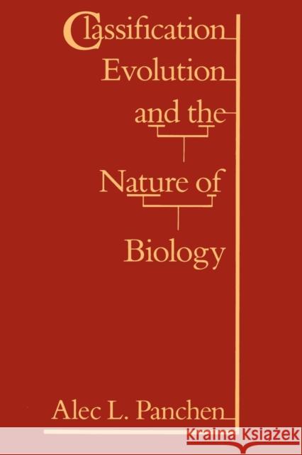 Classification, Evolution, and the Nature of Biology Alec L. Panchen 9780521315784 Cambridge University Press