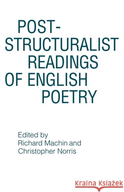 Post-Structuralist Readings of English Poetry Machin, Richard 9780521315838 Cambridge University Press