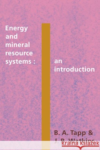 Energy and Mineral Resource Systems: An Introduction Tapp, B. A. 9780521316163 Cambridge University Press