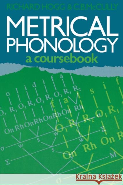 Metrical Phonology: A Course Book Hogg, Richard 9780521316514 Cambridge University Press