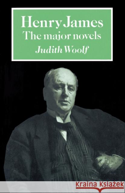 Henry James: The Major Novels Woolf, Judith 9780521316552 Cambridge University Press