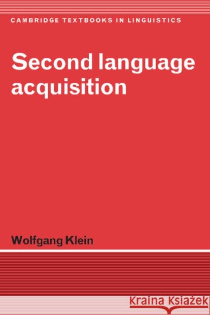 Second Language Acquisition Wolfgang Klein S. R. Anderson J. Bresnan 9780521317023 Cambridge University Press