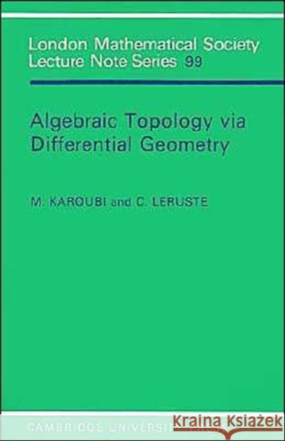 Algebraic Topology Via Differential Geometry Karoubi, M. 9780521317146 Cambridge University Press