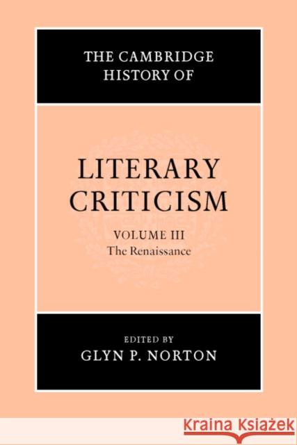 The Cambridge History of Literary Criticism: Volume 3, the Renaissance Norton, Glyn P. 9780521317191 Cambridge University Press