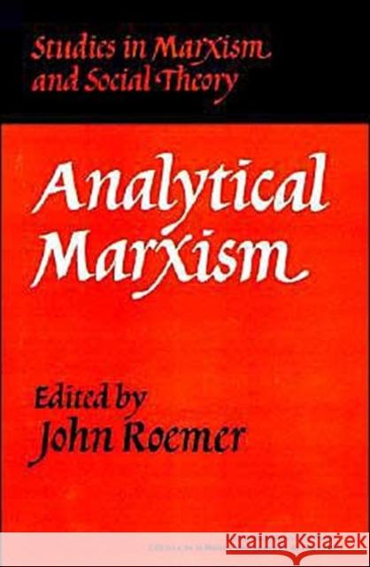 Analytical Marxism John E. Roemer 9780521317313 Cambridge University Press