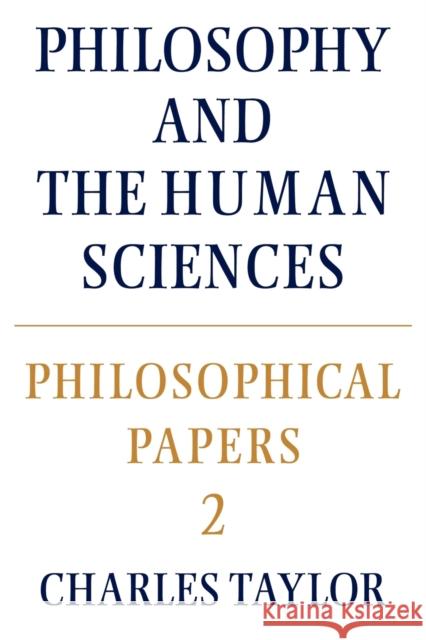 Philosophical Papers: Volume 2, Philosophy and the Human Sciences Charles Taylor 9780521317498 Cambridge University Press
