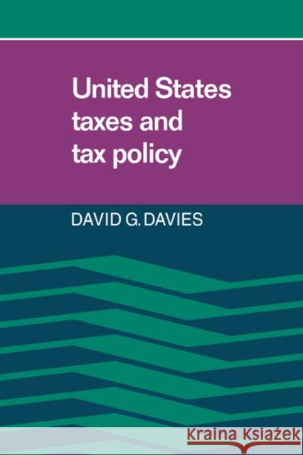 United States Taxes and Tax Policy David G. Davies 9780521317696 Cambridge University Press