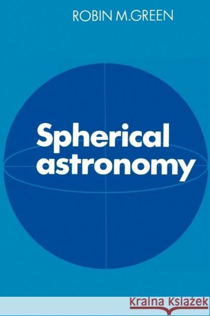 Spherical Astronomy Robin Michael Green 9780521317795