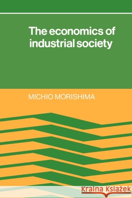 The Economics of Industrial Society Michio Morishima Douglas Anthony John Clark 9780521318235 Cambridge University Press