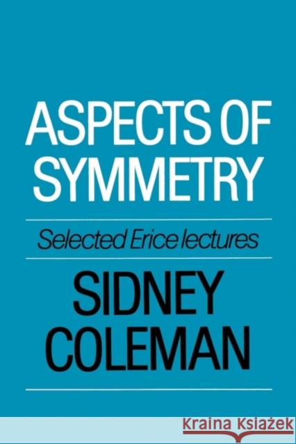 Aspects of Symmetry Coleman, Sidney 9780521318273 0