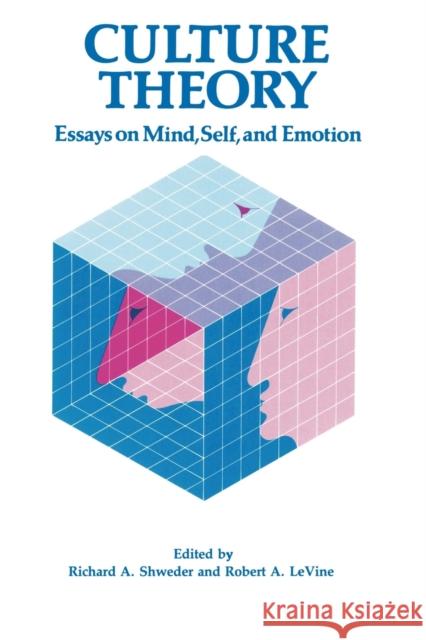 Culture Theory: Essays on Mind, Self and Emotion Shweder, Richard A. 9780521318310 Cambridge University Press
