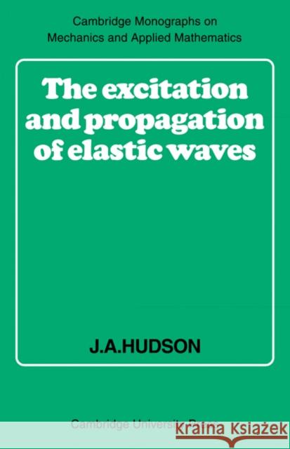 The Excitation and Propagation of Elastic Waves J. A. Hudson Hudson                                   C. G. Batchelo 9780521318679 Cambridge University Press