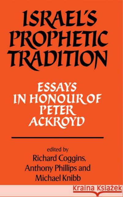 Israel's Prophetic Tradition: Essays in Honour of Peter R. Ackroyd Coggins, Richard 9780521318860 Cambridge University Press
