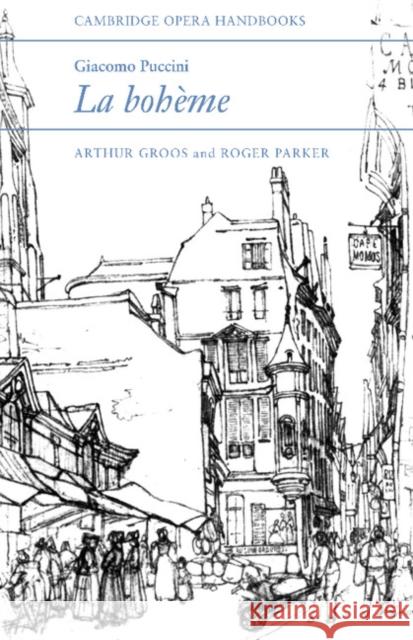 Giacomo Puccini, La Boheme Groos, Arthur 9780521319133 Cambridge University Press