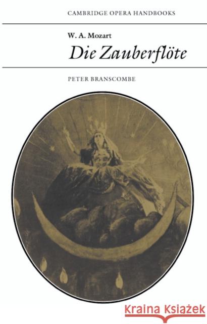 W. A. Mozart: Die Zauberflöte Branscombe, Peter 9780521319164 Cambridge University Press