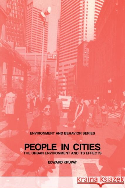 People in Cities: The Urban Environment and Its Effects Krupat, Edward 9780521319461 Cambridge University Press
