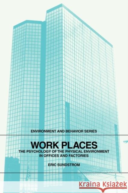 Work Places: The Psychology of the Physical Environment in Offices and Factories Sundstrom, Eric 9780521319478 Cambridge University Press