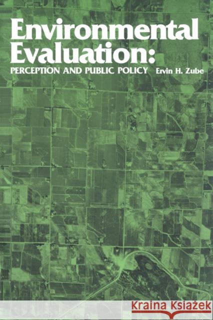 Environmental Evaluation: Perception and Public Policy Zube, Ervin H. 9780521319720 Cambridge University Press
