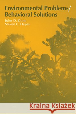 Environmental Problems/Behavioral Solutions Steven C. Hayes John D. Cone Irwin Altman 9780521319737 Cambridge University Press