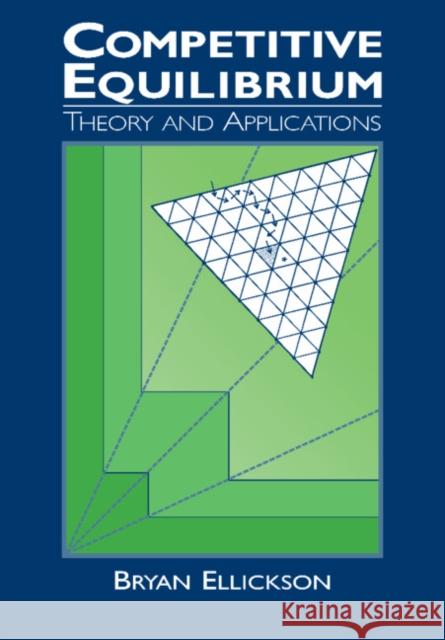 Competitive Equilibrium: Theory and Applications Ellickson, Bryan 9780521319881 Cambridge University Press