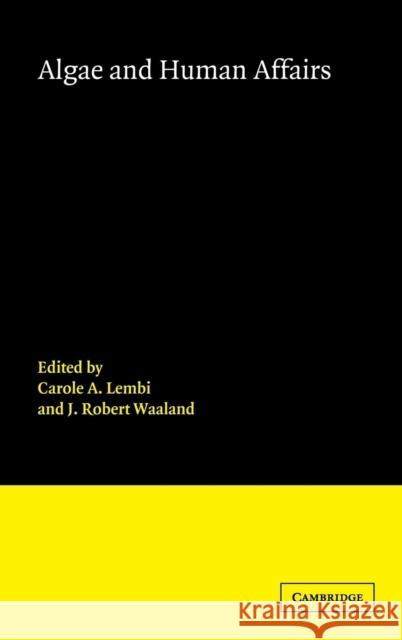 Algae and Human Affairs  9780521321150 CAMBRIDGE UNIVERSITY PRESS
