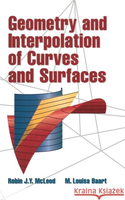 Geometry and Interpolation of Curves and Surfaces Robin J. Y. McLeod M. Louisa Baart M. Louisa Baart 9780521321532 Cambridge University Press