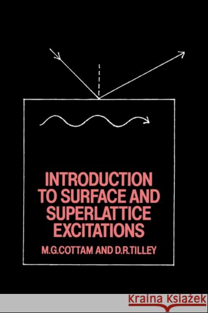 Introduction to Surface and Superlattice Excitations Michael G. Cottam David R. Tilley 9780521321549 Cambridge University Press
