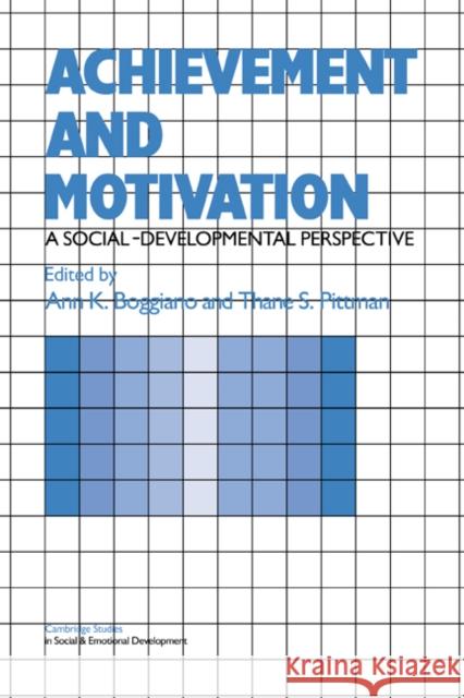Achievement and Motivation: A Social-Developmental Perspective Boggiano, Ann K. 9780521322201 Cambridge University Press
