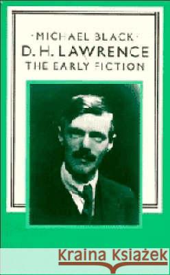 D. H. Lawrence: The Early Fiction Michael Black 9780521322935