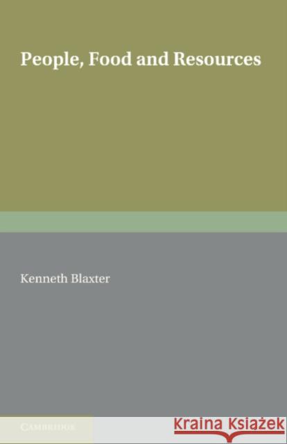 People, Food and Resources Sir Kenneth Blaxter 9780521323000 CAMBRIDGE UNIVERSITY PRESS
